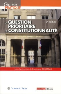 LA QUESTION PRIORITAIRE DE CONSTITUTIONNALITE - QPC - 2EME EDITION