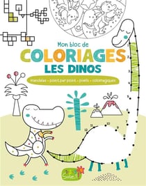 Mon bloc de coloriages les dinos - mandalas, point par point, pixels, colomagiques