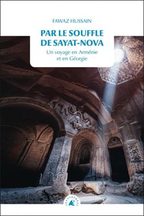 Par le souffle de Sayat-Nova : Un voyage en Arménie et en Géorgie