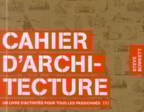 Cahier d'architecture - un livre d'activités pour tous les passionnés