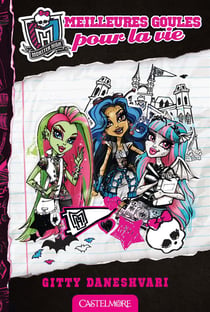 Monster high t.1 - meilleures goules pour la vie