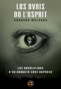 Les ovnis de l'esprit - les révélations d'un abducté sous hypnose