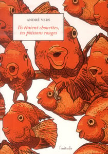 Ils étaient chouettes, tes poissons rouges