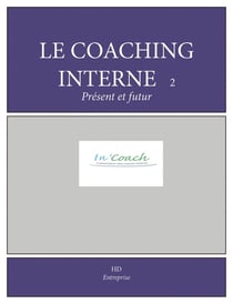 Le coaching interne Tome 2 - présent et futur