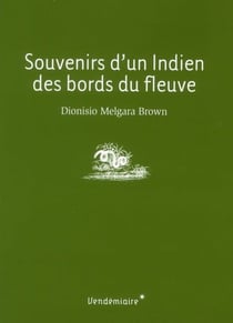 Souvenirs D'Un Indien Des Bords Du Fleuve