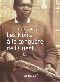 Les Noirs A La Conquete De L'Ouest