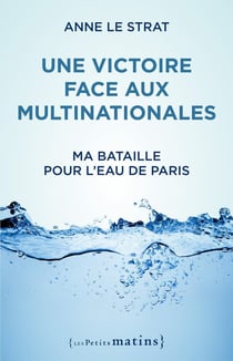 Une victoire face aux multinationales - ma bataille pour l'eau de Paris