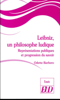 Leibniz, un philosophe ludique - représentations publiques et progression du savoir