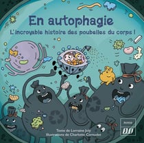 En autophagie : L'incroyable histoire des poubelles du corps !