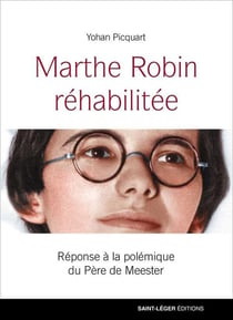 Marthe Robin réhabilitée - réponse à la polémique du Père de Meester