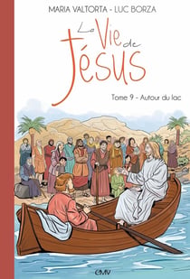 La vie de Jésus Tome 9 : autour du lac