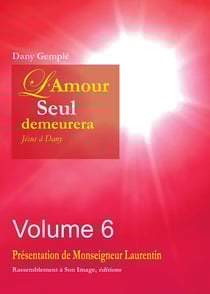 L'amour seul demeurera Tome 6 - Jésus à Dany