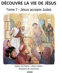 Découvre la vie de Jésus Tome 7 : Jésus accepte Judas