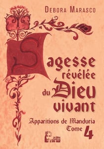 Sagesse revelée du dieu vivant : apparitions de Manduria Tome 4