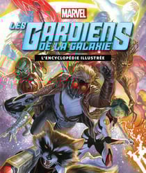Les gardiens de la galaxie - l'encyclopédie illustrée