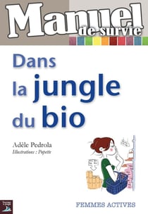 Manuel de survie - dans la jungle du bio