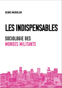 Les indispensables : Sociologie des mondes militants