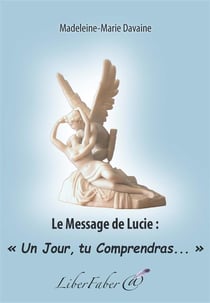 Le message de lucie : "un jour, tu comprendras..."
