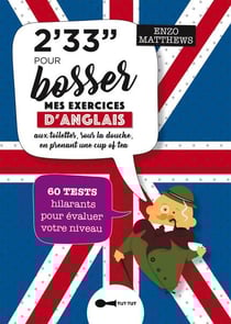 2 min 33 pour bosser mes exercices d'anglais aux toilette, sous la douche, en prenant une cup of tea