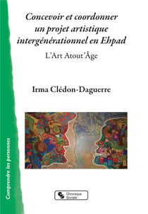 Concevoir et coordonner un projet artistique intergénérationnel en Ehpad - l'art atout'âge