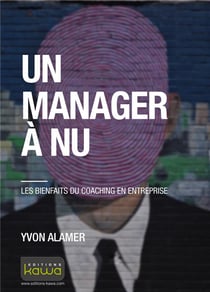 Un manager à nu - les bienfaits du coaching en entreprise