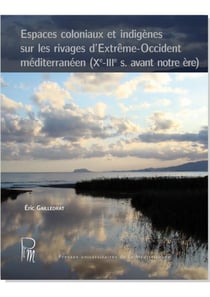 Espaces coloniaux et indigènes sur les rivages d'extrême-occident méditerranéen (xe-iiie s. avant notre ère)