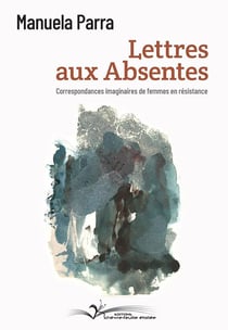 Lettres aux absentes : Correspondances imaginaires de femmes en résistance