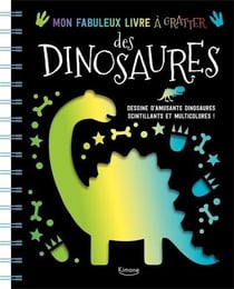 Mon fabuleux livre à gratter des dinosaures - dessine d'amusants dinosaures scintillants et multicolores !