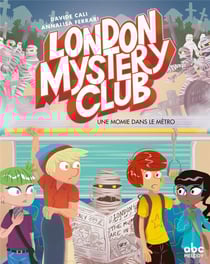 London mystery club Tome 2 - une momie dans le métro