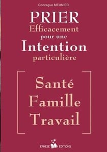 Prier efficacement pour une intention particulière (santé, famille, travail)