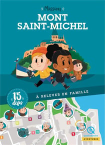 Mission mont saint-michel - 15 défis à relever en famille