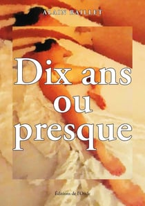 Dix ans ou presque