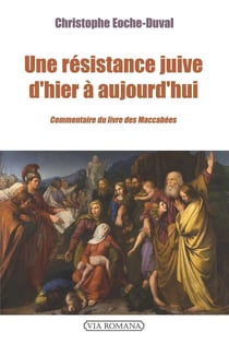 Une résistance juive d'hier à aujourd'hui : Commentaire du second livre des macchabées