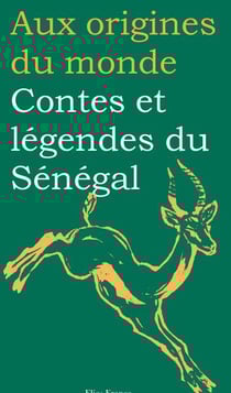 Aux origines du monde - contes et légendes du sénégal