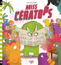 Miss Cératops : La meilleure espionne de tous les temps