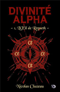 Divinité Alpha Tome 1 : L'oeil de Repseth