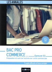 Bac pro commerce - épreuve e2 - préparation et suivi de l'activité de l'unité commerciale (2e édition)