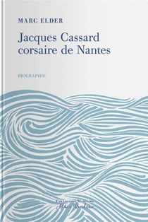 Jacques Cassard, corsaire de Nantes