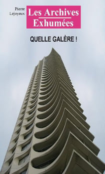 Les archives exhumées Tome 3 : quelle galère !