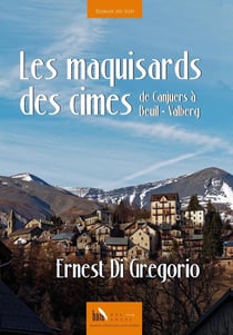 Les maquisards des comes - de Canjuers à Beuil-Valberg