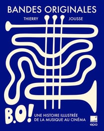 B.O. ! bandes originales : une histoire illustrée de la musique au cinéma