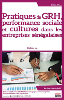 Pratiques de GRH, performance sociale et cultures dans les entreprises sénégalaises - étude de cas