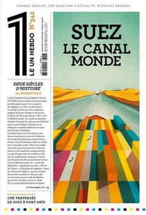 LE 1 Hebdo n.342 : Suez : le canal monde