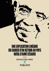 Une explication linéaire du cahier d'un retour au pays natal d'Aimé Césaire