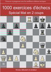 1000 exercices d'échecs - spécial mat en 2 coups