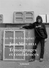 Joan Mitchell. témoignages et confidences