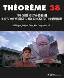 Théorème 38 : Franchises hollywoodiennes, innovations artistiques, technologiques et industrielles