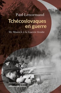 Tchecoslovaques en guerre : de Munich à la guerre froide