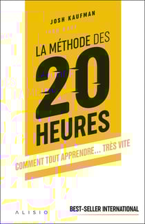 La méthode des 20 heures - comment tout apprendre... très vite