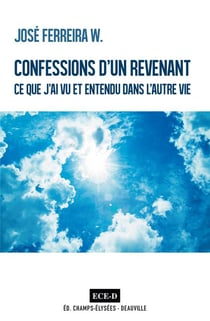 Confessions d'un revenant - ce que j'ai vu et entendu dans l'autre vie